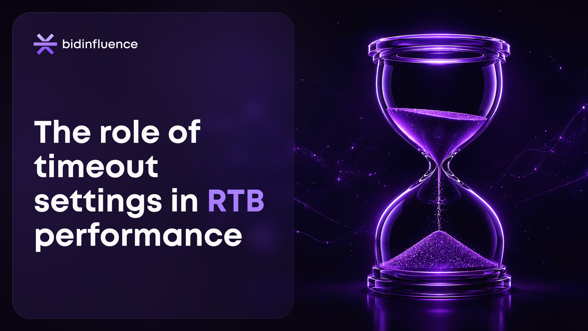 Bidinfluence banner about the role of timeout settings in RTB performance featuring a glowing purple hourglass symbolizing auction latency.